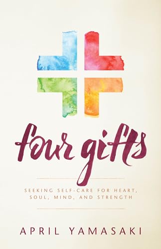 Beispielbild fr Four Gifts: Seeking Self-care for Heart, Soul, Mind, and Strength zum Verkauf von Wonder Book
