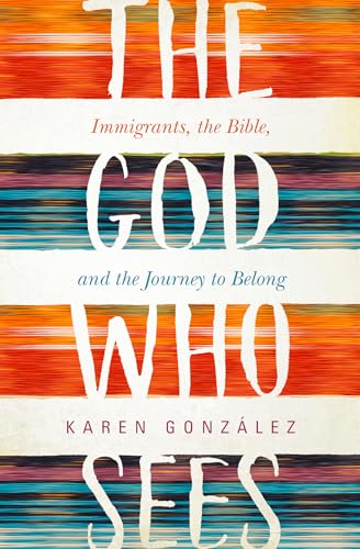 Beispielbild fr The God Who Sees : Immigrants, the Bible, and the Journey to Belong zum Verkauf von Better World Books