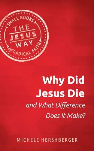 Beispielbild fr Why Did Jesus Die and What Difference Does It Make? (The Jesus Way: Small Books of Radical Faith) zum Verkauf von BooksRun