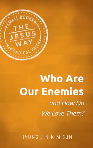 Stock image for Who Are Our Enemies and How Do We Love Them? (The Jesus Way: Small Books of Radical Faith) for sale by SecondSale