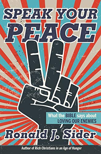 Imagen de archivo de Speak Your Peace: What the Bible Says about Loving Our Enemies a la venta por SecondSale