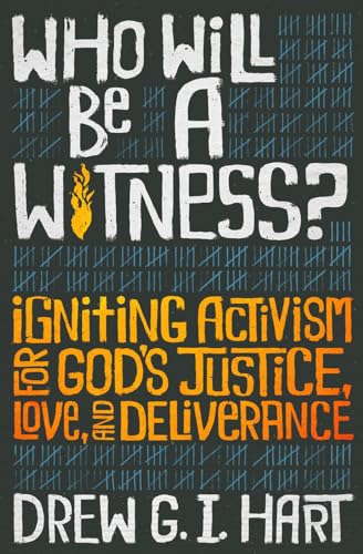 Imagen de archivo de Who Will Be A Witness: Igniting Activism for God's Justice, Love, and Deliverance a la venta por SecondSale