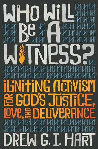 9781513806594: Who Will Be a Witness: Igniting Activism for God's Justice, Love, and Deliverance