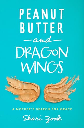 Beispielbild fr Peanut Butter and Dragon Wings: A Mothers Search for Grace zum Verkauf von BooksRun
