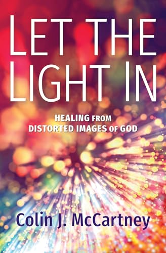 Beispielbild fr Let the Light in: Healing from Distorted Images of God zum Verkauf von Buchpark