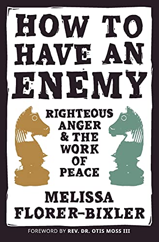9781513808130: How to Have an Enemy: Righteous Anger & The Work of Peace