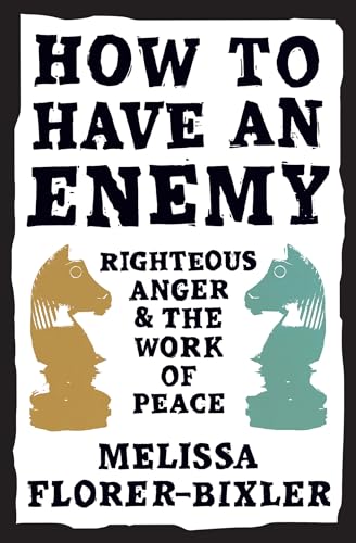 Stock image for How to Have an Enemy: Righteous Anger and the Work of Peace for sale by SecondSale