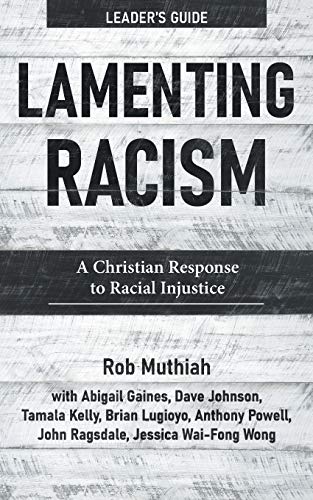 9781513808642: Lamenting Racism Leader's Guide: A Christian Response to Racial Injustice