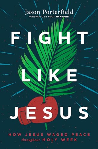 Stock image for Fight Like Jesus: How Jesus Waged Peace Throughout Holy Week for sale by SecondSale