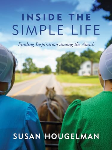 Beispielbild fr Inside the Simple Life: Finding Inspiration Among the Amish zum Verkauf von Save With Sam