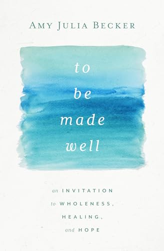 Beispielbild fr To Be Made Well: An Invitation to Wholeness, Healing, and Hope zum Verkauf von Blackwell's