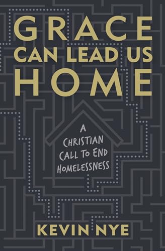 Beispielbild fr Grace Can Lead Us Home: A Christian Call to End Homelessness zum Verkauf von Chiron Media