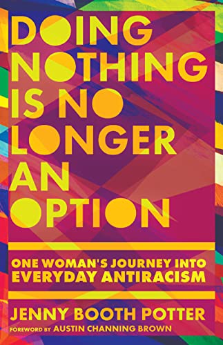 Beispielbild fr Doing Nothing Is No Longer an Option " One Woman`s Journey into Everyday Antiracism zum Verkauf von WorldofBooks