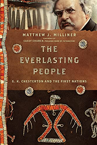 9781514000328: THE EVERLASTING PEOPLE - G. K. CHESTERTON AND THE FIRST NATIONS (Hansen Lectureship Series)