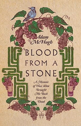 Stock image for Blood From a Stone: A Memoir of How Wine Brought Me Back from the Dead for sale by BooksRun