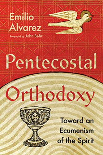 Imagen de archivo de Pentecostal Orthodoxy: Toward an Ecumenism of the Spirit a la venta por HPB-Movies