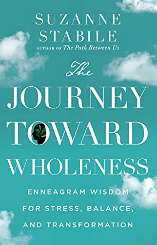 Imagen de archivo de The Journey Toward Wholeness ? Enneagram Wisdom for Stress, Balance, and Transformation a la venta por Else Fine Booksellers