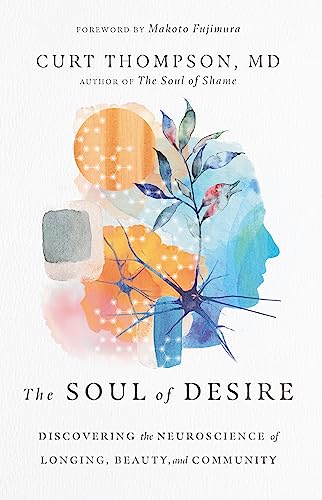 Stock image for The Soul of Desire: Discovering the Neuroscience of Longing, Beauty, and Community for sale by BooksRun