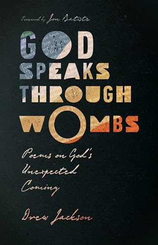 Beispielbild fr God Speaks Through Wombs: Poems on God's Unexpected Coming zum Verkauf von Dream Books Co.