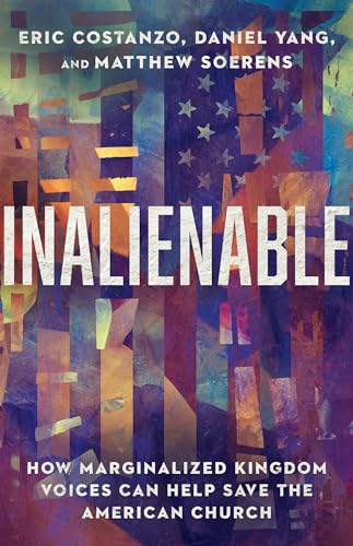 Stock image for Inalienable: How Marginalized Kingdom Voices Can Help Save the American Church for sale by ThriftBooks-Atlanta