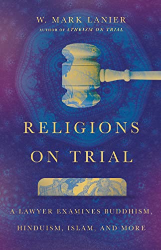Stock image for Religions on Trial - A Lawyer Examines Buddhism, Hinduism, Islam, and More for sale by PBShop.store US
