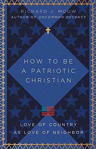 Beispielbild fr How to Be a Patriotic Christian: Love of Country as Love of Neighbor zum Verkauf von Books From California
