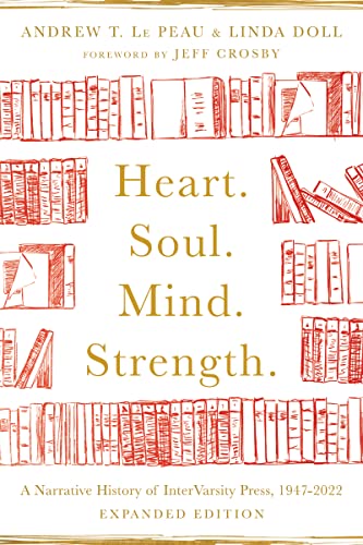 Stock image for Heart. Soul. Mind. Strength.: A Narrative History of InterVarsity Press, 1947-2022 for sale by SecondSale