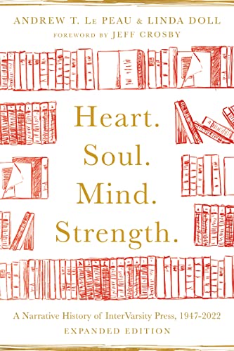 Stock image for Heart. Soul. Mind. Strength.: A Narrative History of InterVarsity Press, 1947-2022 for sale by Once Upon A Time Books