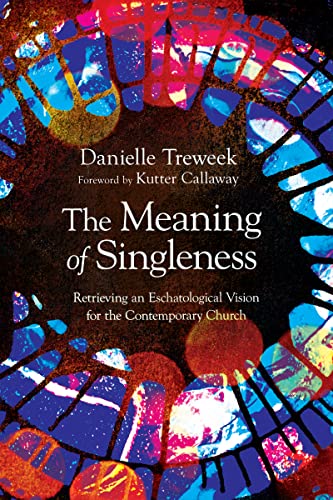 9781514004852: The Meaning of Singleness: Retrieving an Eschatological Vision for the Contemporary Church