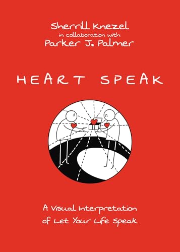Stock image for Heart Speak: A Visual Interpretation of Let Your Life Speak for sale by GF Books, Inc.