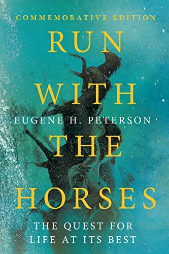 Imagen de archivo de Run with the Horses: The Quest for Life at Its Best [Paperback] Peterson, Eugene H. and Peterson, Eric E. a la venta por Lakeside Books