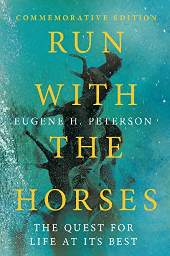 Stock image for Run with the Horses: The Quest for Life at Its Best [Paperback] Peterson, Eugene H. and Peterson, Eric E. for sale by Lakeside Books