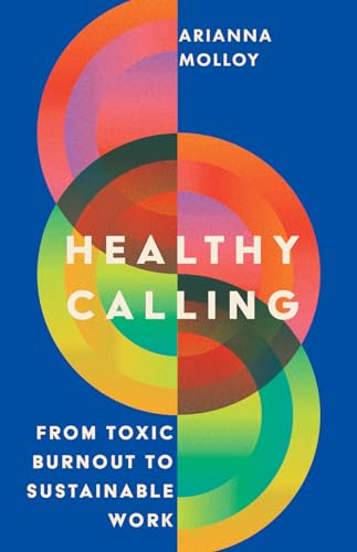 9781514008409: Healthy Calling: From Toxic Burnout to Sustainable Work