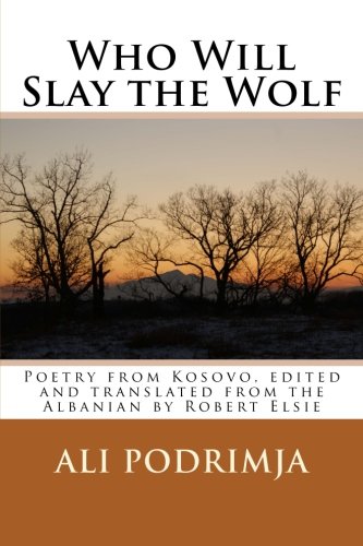 9781514100301: Who Will Slay the Wolf: Poetry from Kosovo, edited and translated from the Albanian by Robert Elsie: Volume 15 (Albanian Studies)
