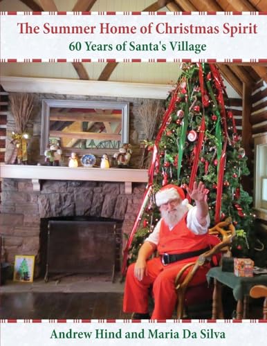 Beispielbild fr The Summer Home of Christmas Spirit: 60 Years of Santa's Village zum Verkauf von Save With Sam
