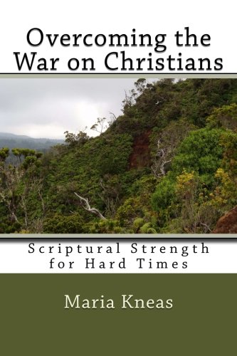 Beispielbild fr Overcoming the War on Christians: Scriptural Strength for Hard Times zum Verkauf von Irish Booksellers