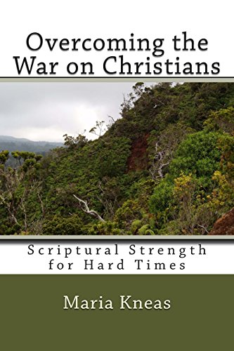 Stock image for Overcoming the War on Christians: Scriptural Strength for Hard Times for sale by Irish Booksellers