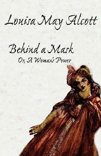 Behind a Mask: Or a Woman's Power (Paperback) - Louisa May Alcott