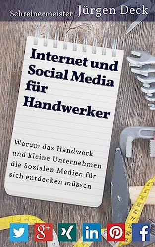 9781514107775: Internet und Social Media fr Handwerker: Warum das Handwerk und kleine Unternehmen die Sozialen Medien fr sich entdecken mssen (German Edition)