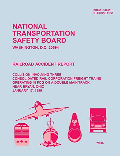 9781514111307: Railroad Accident Report: Collision Involving Three Consolidated Rail Corporation Freight Trains Operating in Fog on a Double Main Track near Bryan, Ohio, January 17, 1999 (Railroad Accident Reports)