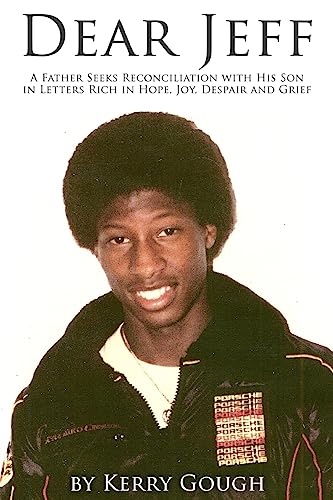 9781514112687: Dear Jeff: A Father Seeks Reconciliation With His Son in Letters Rich in Hope, Joy, Despair and Grief