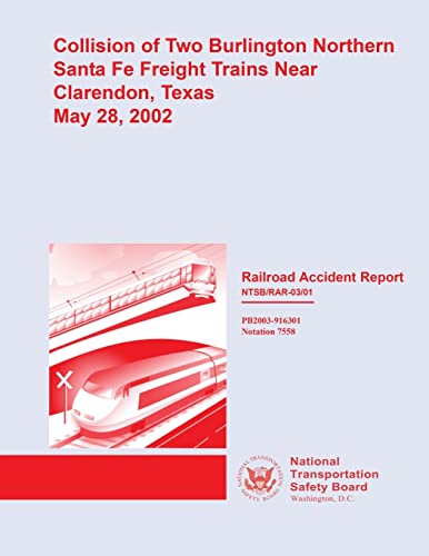 Stock image for Railroad Accident Report: Collision of Two Burlington Northern Santa Fe Freight Trains Near Clarendon, Texas May 28, 2002 for sale by THE SAINT BOOKSTORE