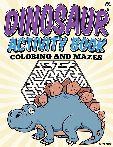 9781514115022: Dinosaur Activity Book (Coloring and Mazes): All Ages Coloring Books: Volume 5 (Coloring Books To Train and Relax Toddlers & Children)