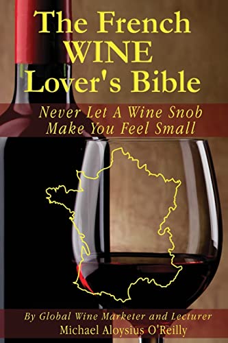 Immagine dell'editore per The French Wine Lover's Bible: Never Let a Wine Snob Make You Feel Small: Volume 4 (The Wine Lover's Bible) venduto da WorldofBooks