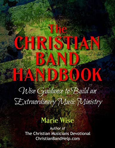 Beispielbild fr The Christian Band Handbook: Wise Guidance to Build an Extraordinary Music Ministry zum Verkauf von ThriftBooks-Atlanta