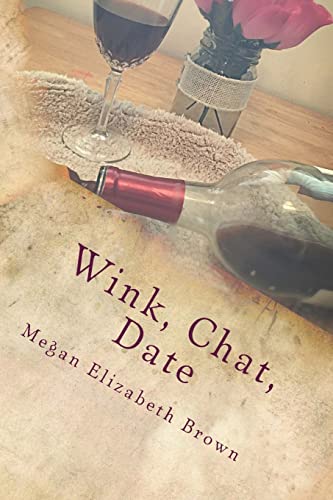 9781514124253: Wink, Chat, Date: A Simple Girls Guide to Online Dating or What I Wish I knew Then