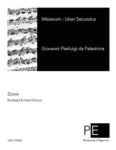 9781514125267: Missarum: Liber Secundus (Opera Omnia Ioannis Petraloysii Praenestini) (Latin Edition)