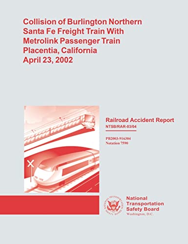 Stock image for Railroad Accident Report: Collision of Burlington Northern Santa Fe Freight Train with Metrolink Passenger Train Placentia, California, April 23, 2002 for sale by THE SAINT BOOKSTORE