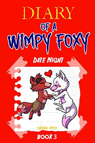 9781514128947: Diary of A Wimpy Foxy: Date Night (Book 3) - Unofficial Five Nights At Freddy's FNAF Book: Volume 3