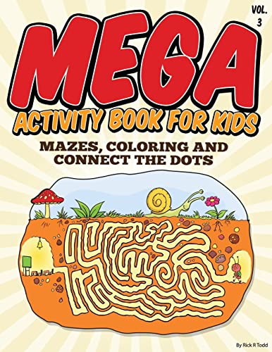 9781514130117: Mega Activity Book for Kids (Mazes, Coloring and Connect the Dots: All Ages Coloring Books: Volume 3 (Coloring Books To Train and Relax Toddlers & Children)